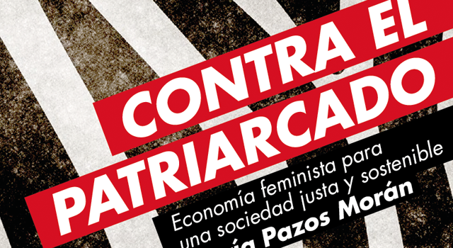 María Pazos Morán presenta Contra el patriarcado. Economía feminista para una sociedad justa y sostenible